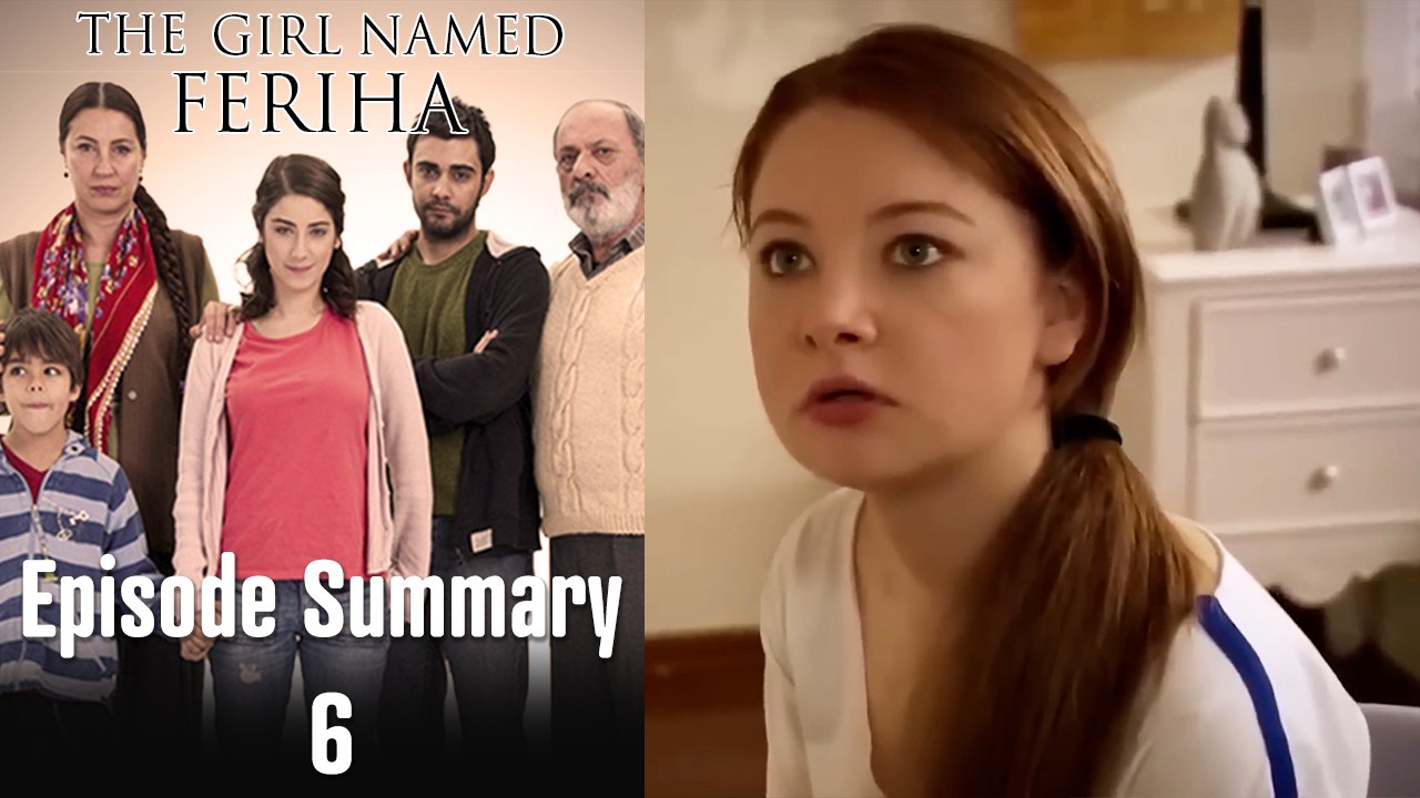 The Girl Named Feriha - Episode Summary 6