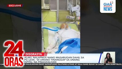 Lalaki, nalapnos nang masabugan dahil sa LPG leak; ‘Di umano tinanggap sa unang ospital na pinagdalhan | 24 Oras