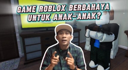 Game Roblox Berbahaya untuk Anak-anak?