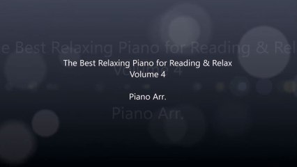 The Best Relaxing Piano For Sleeping, Reading & Relax Vol 4 - Piano Version