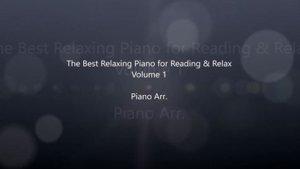 The Best Relaxing Piano For slepping, Reading & Relax Vol 1 - Piano Version