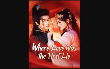 Where Love Was the First Lie Chinese Drama - English Sub