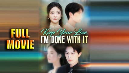 Keep Your Love, I'm Done With It - Full Movie HD - Best Drama ShortFilms Hot Romantic