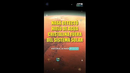 NASA detecta hielo de agua cristalina más allá del sistema solar