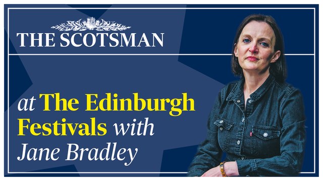 Festival Show: The Scotsman at the first week of the Edinburgh Festivals with Jane Bradley