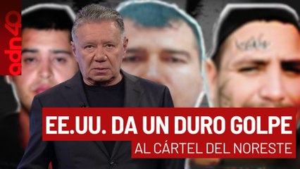 Estados Unidos da un duro golpe al Cártel del Noreste I Todo Personal