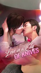 lethal attraction chinese drama, Love in a City of Knives, Love’s Faithful Fools