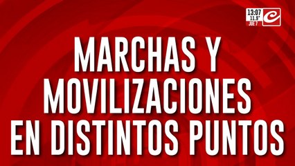 Marchas y movilizaciones en distintos puntos