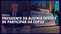 Presidente da Áustria desiste de participar da COP30