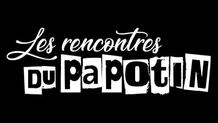 Les rencontres du Papotin