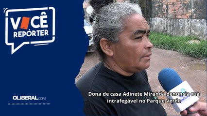 Dona de casa Adinete Miranda denuncia rua intrafegável no Parque Verde