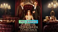The Rejected Alpha Queen Comes Back [ FULL & DETAILED VERSION ]