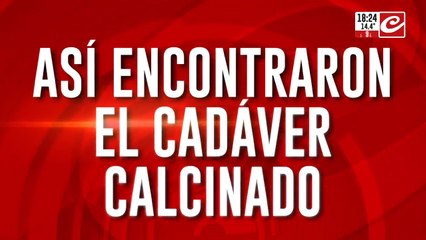Así encontraron el cadáver calcinado