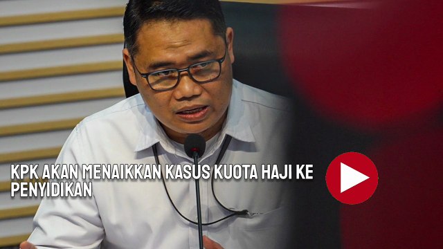 KPK Akan Menaikkan Kasus Kuota Haji ke Penyidikan