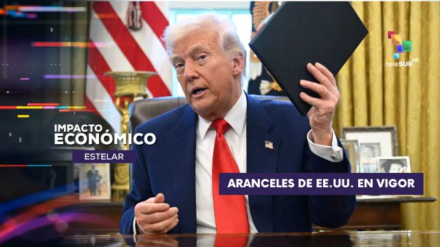 EE.UU.: Nuevos aranceles entran en vigor IMPACTO ECONÓMICO ESTELAR 07-08-2025