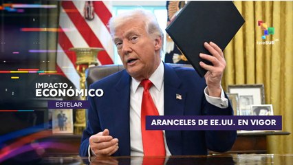 EE.UU.: Nuevos aranceles entran en vigor IMPACTO ECONÓMICO ESTELAR 07-08-2025