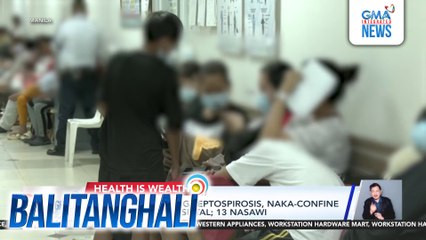 104 na pasyente ng leptospirosis, naka-confine s San Lazaro Hospital; 13 nasawi | Balitanghali