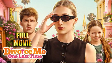 Divorce Me One Last Time Full Movie