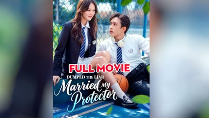 Dumped the Liar, Married My Protector (2025) - FULL [Eng Sub]