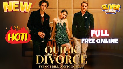 Quick Divorce I Got Billions To Inherit #fullmovie - New Trending #shortdrama 2025