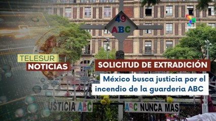 México insiste en extradición por el caso del incendio de la guardería ABC
