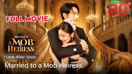 Married To A Mob Heiress - Full