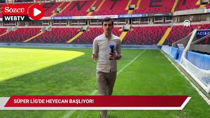 Süper Lig'de heyecan başlıyor!