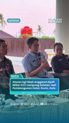 Alasan Egi Ubah Anggaran Rp 20 Milliar KCC Lampung Selatan Jadi Pembangunan Hotel