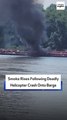 Smoke Rises Following Deadly Helicopter Crash Onto Barge