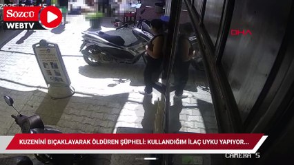 Kuzenini bıçaklayarak öldüren şüpheli: Kullandığım ilaç uyku yapıyor, hatırlamıyorum