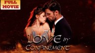 Love By Confinement Full Movie