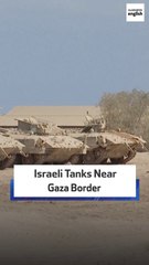Israeli Tanks Near Gaza Border