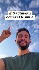 5 actus qui donnent le smile !