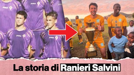 Ranieri Salvini, dalla Fiorentina alle baraccopoli: "Nella mia squadra almeno un funerale a settimana"
