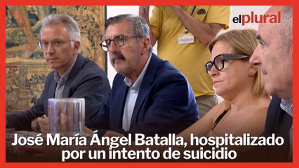 José María Ángel Batalla, hospitalizado por un intento de suicidio