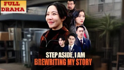 Step Aside, I Am Rewriting My Story Full Episode