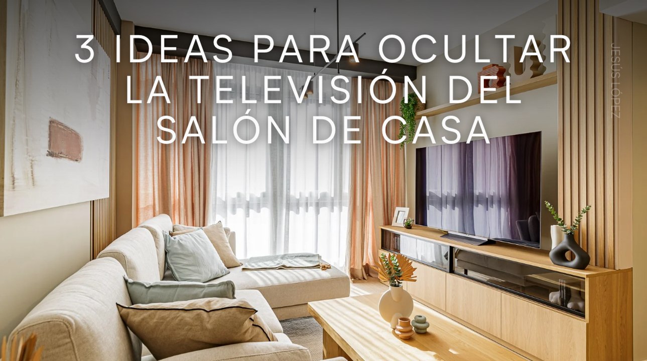 3 ideas para ocultar la televisión del salón de casa