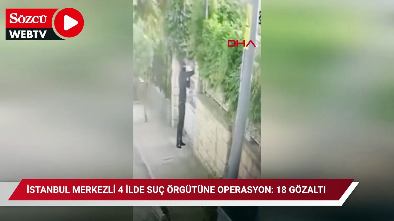 İstanbul merkezli 4 ilde suç örgütüne operasyon: 18 gözaltı