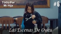 Las Escenas De Oyku #6 - Todo Por Mi Hija