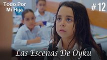 Las Escenas De Oyku #12 - Todo Por Mi Hija