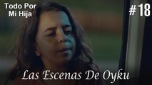 Las Escenas De Oyku #18 - Todo Por Mi Hija
