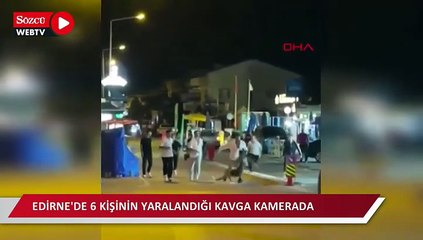 Edirne'de 6 kişinin yaralandığı kavga kamerada