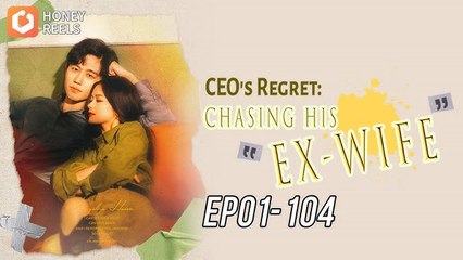 Ceo's Regret- Chasing His Ex-Wife! Minidrama Cdrama
