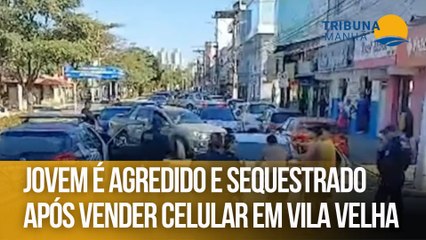 Jovem é agredido e sequestrado após vender celular em Vila Velha