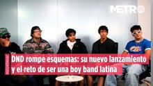 DND rompe esquemas: su nuevo lanzamiento y el reto de ser una boy band latina