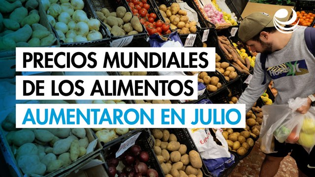 Precios mundiales de los alimentos aumentaron 1.6% en julio por alza de la carne y aceites vegetales