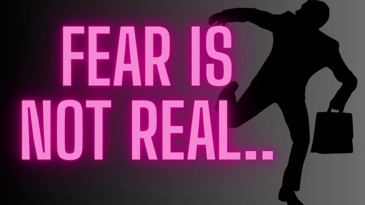 FEAR IS NOT REAL"