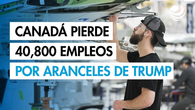 Canadá pierde 40,800 empleos en julio por los aranceles de Trump que afectan la contratación
