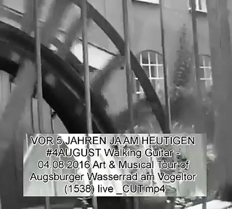 Walking Guitar - 04.08.2016 Art & Musical Tour of Augsburger Wasserrad am Vogeltor (1538) live _cut