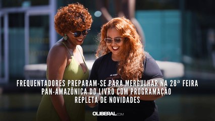 Frequentadores preparam-se para mergulhar na 28ª Feira Pan-Amazônica do Livro com programação repleta de novidades